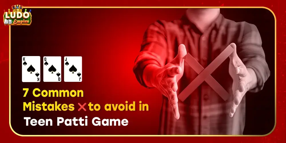 7-common-mistakes-to-avoid-in-teen-patti-game-image1