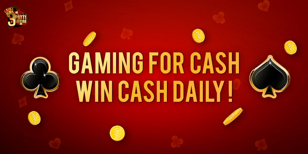 Gaming for Cash