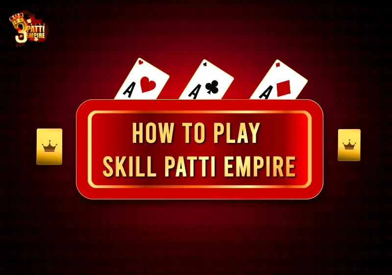 HOW TO PLAY SKILL PATTI EMPIRE: 10 SIMPLE STEPS