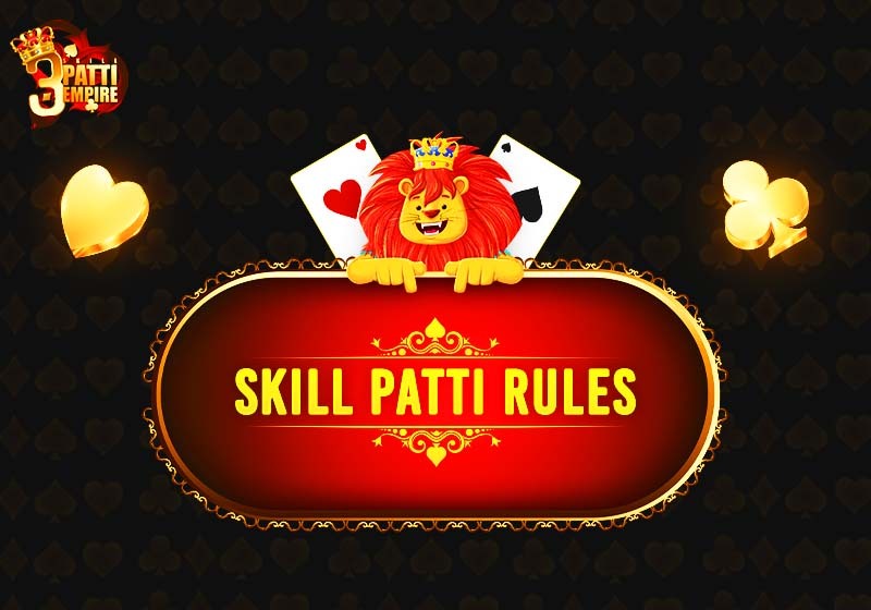 SKILL PATTI RULES: A STEP-BY-STEP BREAKDOWN OF THE REAL MONEY TEEN PATTI RULES
